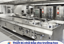 Thiết bị nhà bếp cho trường học tại Tân Phú