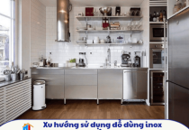Xu hướng sử dụng đồ dùng inox trong đời sống hiện nay